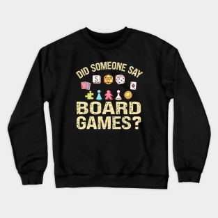 Did Someone Say Board Games? Funny Gamer Crewneck Sweatshirt